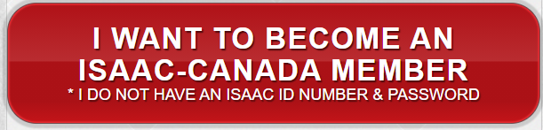 I want to become an ISAAC-Canada member * I do not have an ISAAC ID number & password